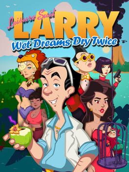 Leisure Suit Larry: Wet Dreams Don't Dry